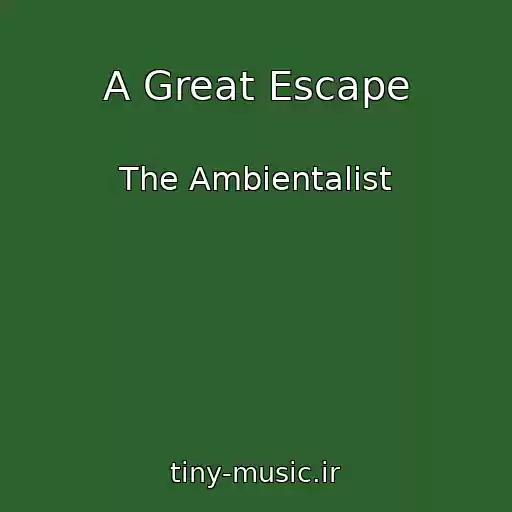 کاور آهنگ A Great Escape از The Ambientalist