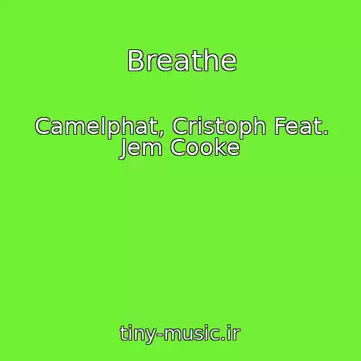 کاور آهنگ Breathe از Camelphat, Cristoph Feat. Jem Cooke