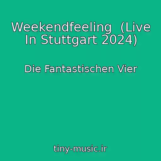 کاور آهنگ Weekendfeeling  (Live In Stuttgart 2024) از Die Fantastischen Vier