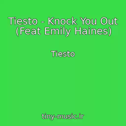 کاور آهنگ Tiesto - Knock You Out (Feat Emily Haines) از Tiesto