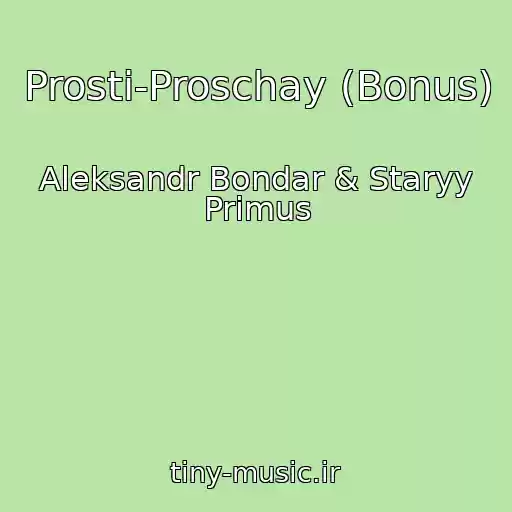 کاور آهنگ Prosti-Proschay (Bonus) از Aleksandr Bondar & Staryy Primus