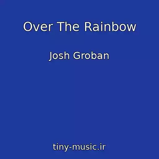 کاور آهنگ Over The Rainbow از Josh Groban