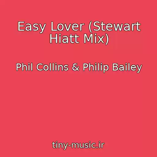 کاور آهنگ Easy Lover (Stewart Hiatt Mix) از Phil Collins & Philip Bailey