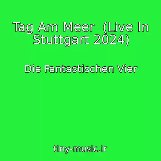 کاور آهنگ Tag Am Meer  (Live In Stuttgart 2024) از Die Fantastischen Vier