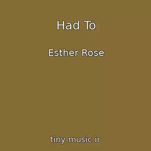 کاور آهنگ Had To از Esther Rose