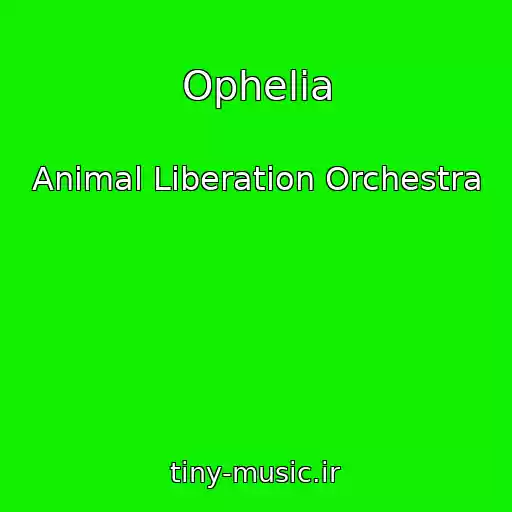 کاور آهنگ Ophelia از Animal Liberation Orchestra