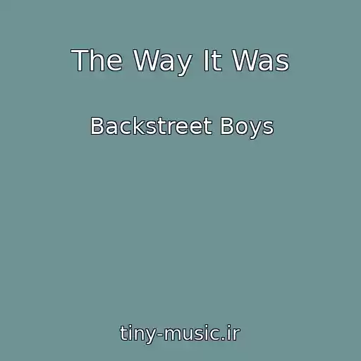 کاور آهنگ The Way It Was از Backstreet Boys