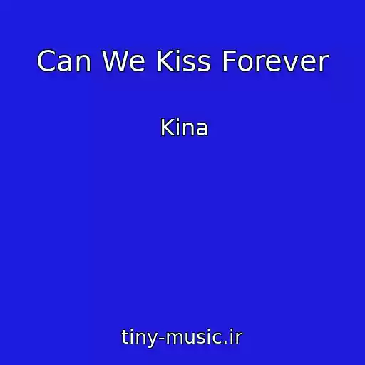 کاور آهنگ Can We Kiss Forever از Kina