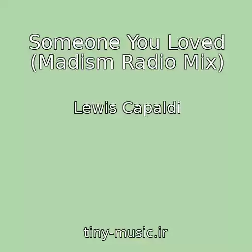 کاور آهنگ Someone You Loved (Madism Radio Mix) از Lewis Capaldi