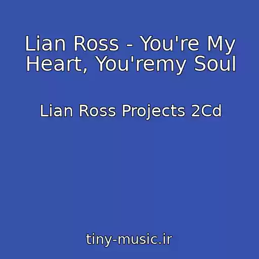 کاور آهنگ Lian Ross - You're My Heart, You'remy Soul از Lian Ross Projects 2Cd