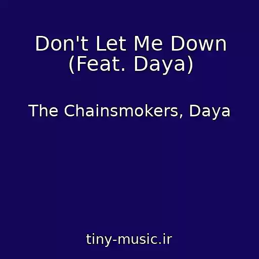 کاور آهنگ Don't Let Me Down (Feat. Daya) از The Chainsmokers, Daya