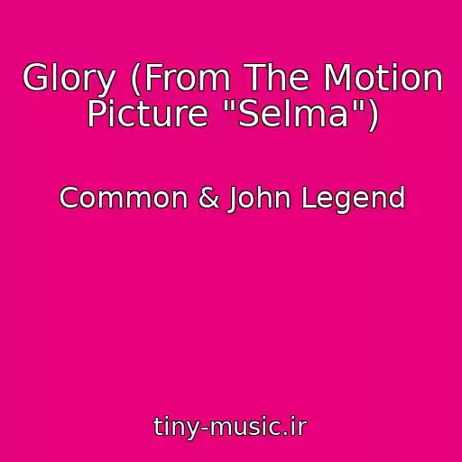 کاور آهنگ Glory (From The Motion Picture "Selma") از Common & John Legend