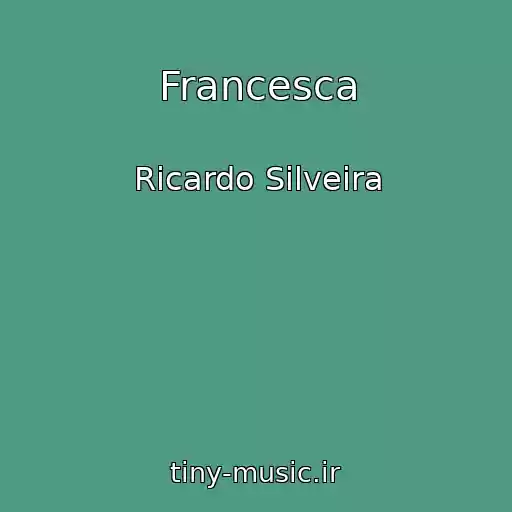 کاور آهنگ Francesca از Ricardo Silveira