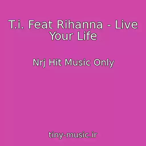 کاور آهنگ T.i. Feat Rihanna - Live Your Life از Nrj Hit Music Only