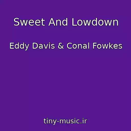کاور آهنگ Sweet And Lowdown از Eddy Davis & Conal Fowkes