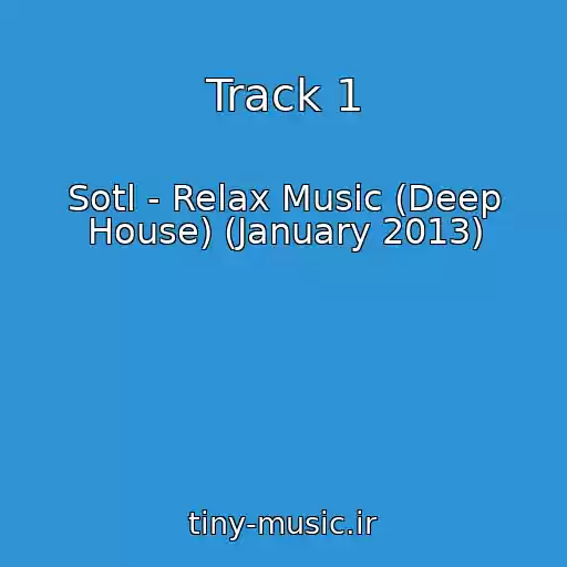 کاور آهنگ Track 1 از Sotl - Relax Music (Deep House) (January 2013)