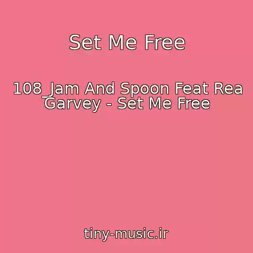 کاور آهنگ Set Me Free از 108_Jam And Spoon Feat Rea Garvey - Set Me Free