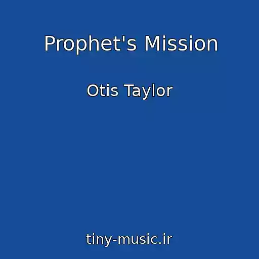کاور آهنگ Prophet's Mission از Otis Taylor