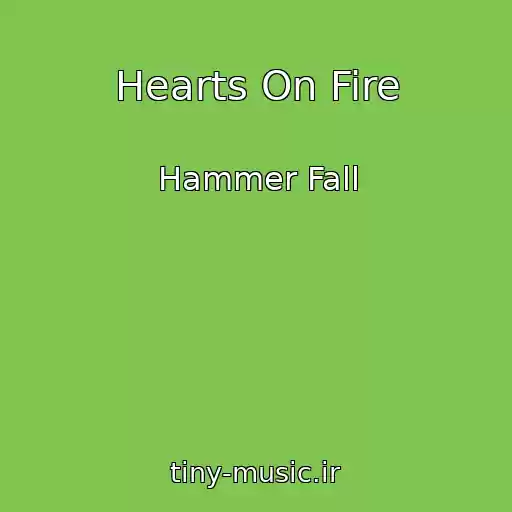 کاور آهنگ Hearts On Fire از Hammer Fall