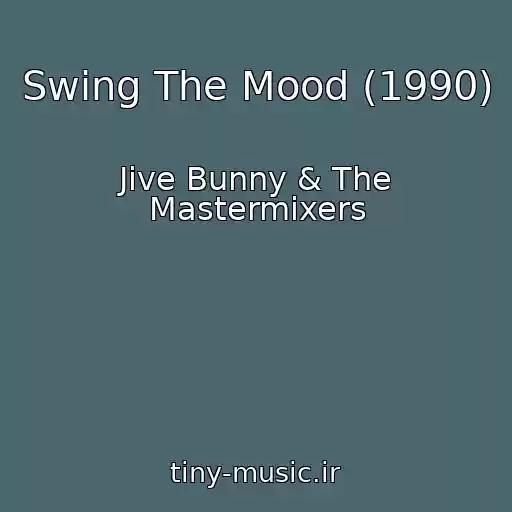 کاور آهنگ Swing The Mood (1990) از Jive Bunny & The Mastermixers
