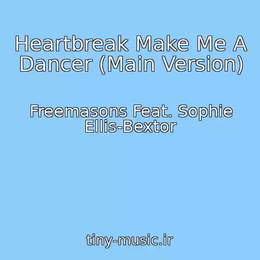 کاور آهنگ Heartbreak Make Me A Dancer (Main Version) از Freemasons Feat. Sophie Ellis-Bextor