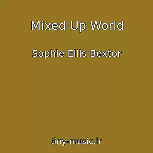 کاور آهنگ Mixed Up World از Sophie Ellis Bextor