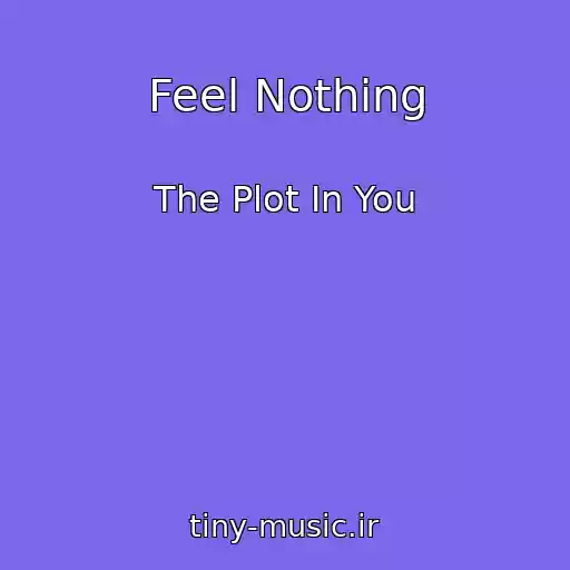 کاور آهنگ Feel Nothing از The Plot In You