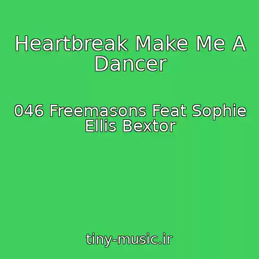 کاور آهنگ Heartbreak Make Me A Dancer از 046 Freemasons Feat Sophie Ellis Bextor