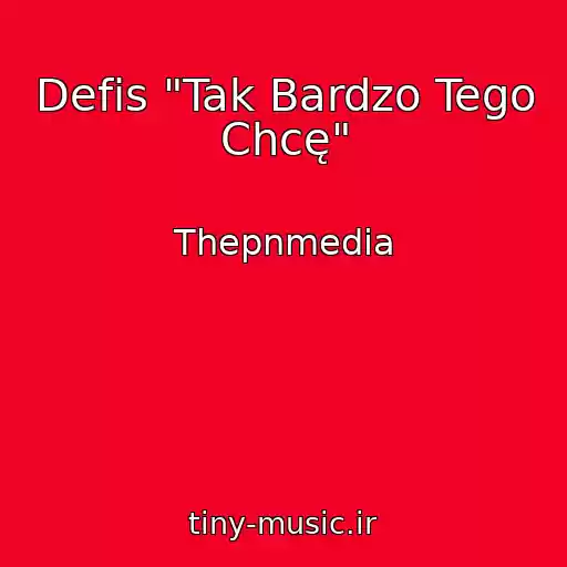 کاور آهنگ Defis "Tak Bardzo Tego Chcę" از Thepnmedia