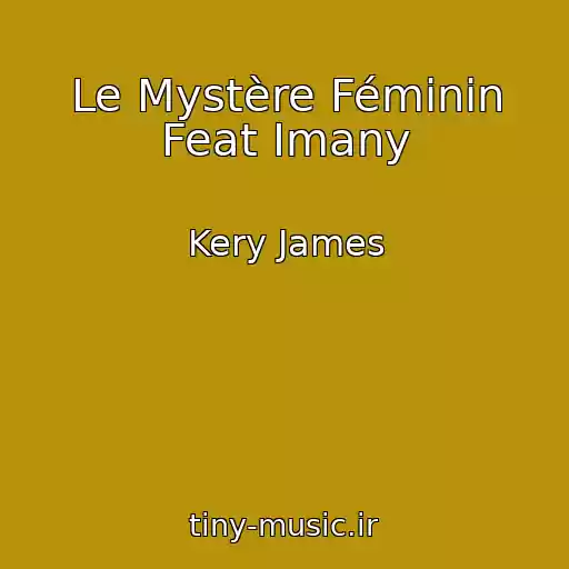 کاور آهنگ Le Mystère Féminin Feat Imany از Kery James
