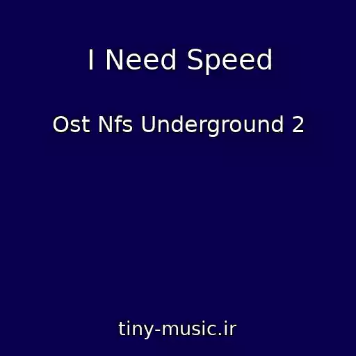 کاور آهنگ I Need Speed از Ost Nfs Underground 2