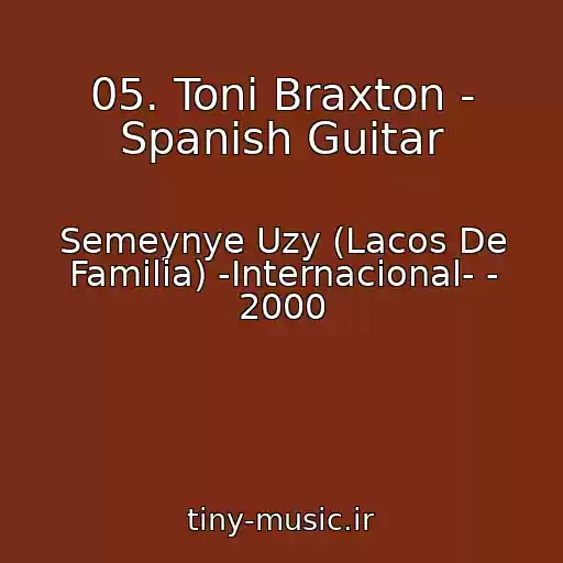 کاور آهنگ 05. Toni Braxton - Spanish Guitar از Semeynye Uzy (Lacos De Familia) -Internacional- - 2000