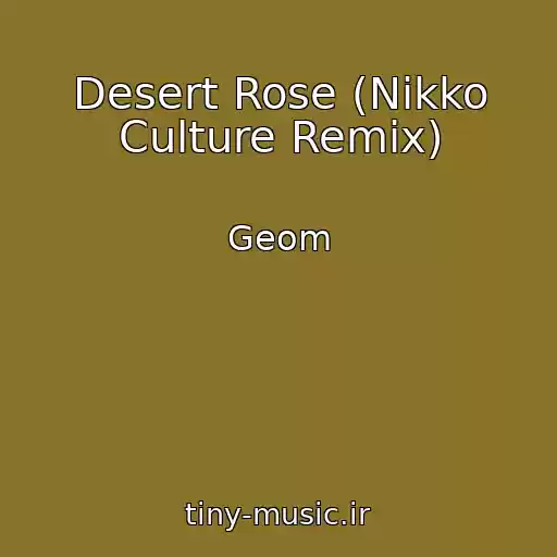 کاور آهنگ Desert Rose (Nikko Culture Remix) از Geom