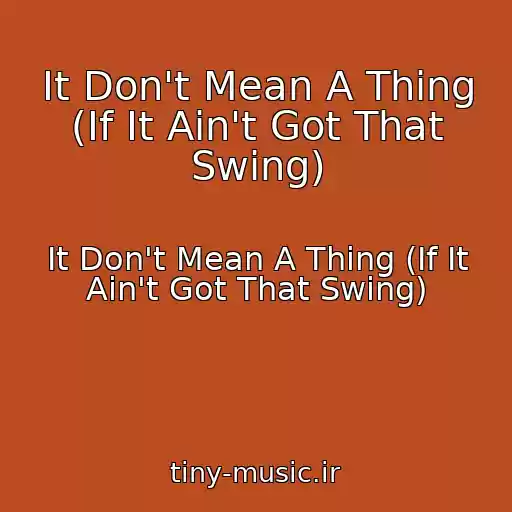 کاور آهنگ It Don't Mean A Thing (If It Ain't Got That Swing) از It Don't Mean A Thing (If It Ain't Got That Swing)