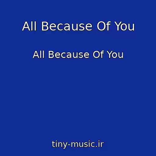 کاور آهنگ All Because Of You از All Because Of You