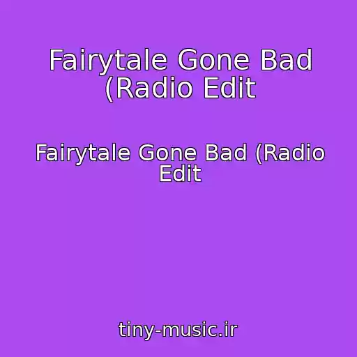 کاور آهنگ Fairytale Gone Bad (Radio Edit از Fairytale Gone Bad (Radio Edit