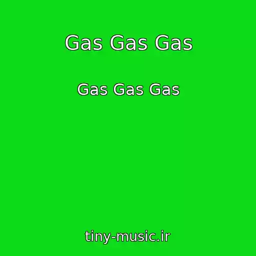 کاور آهنگ Gas Gas Gas از Gas Gas Gas