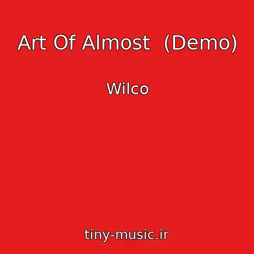 کاور آهنگ Art Of Almost  (Demo) از Wilco