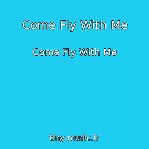 کاور آهنگ Come Fly With Me از Come Fly With Me
