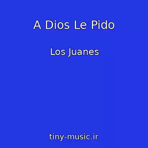 کاور آهنگ A Dios Le Pido از Los Juanes