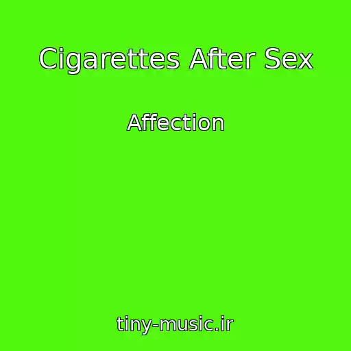 کاور آهنگ Cigarettes After Sex از Affection