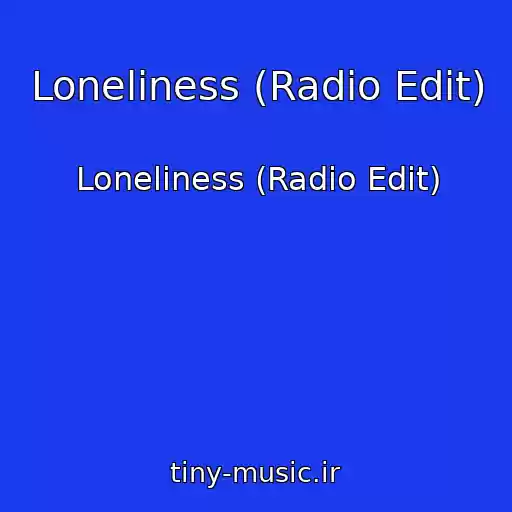 کاور آهنگ Loneliness (Radio Edit) از Loneliness (Radio Edit)