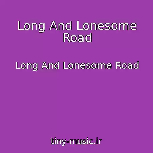 کاور آهنگ Long And Lonesome Road از Long And Lonesome Road