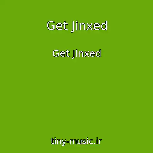 کاور آهنگ Get Jinxed از Get Jinxed