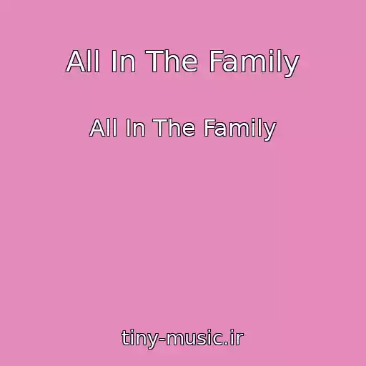 کاور آهنگ All In The Family از All In The Family