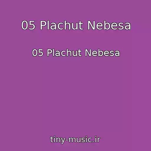 کاور آهنگ 05 Plachut Nebesa از 05 Plachut Nebesa