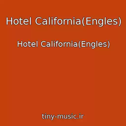 کاور آهنگ Hotel California(Engles) از Hotel California(Engles)