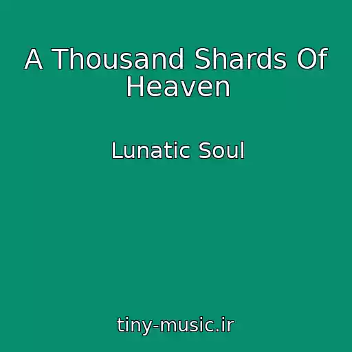 کاور آهنگ A Thousand Shards Of Heaven از Lunatic Soul