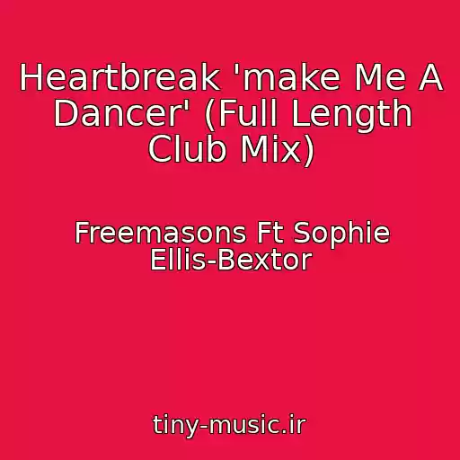 کاور آهنگ Heartbreak 'make Me A Dancer' (Full Length Club Mix) از Freemasons Ft Sophie Ellis-Bextor