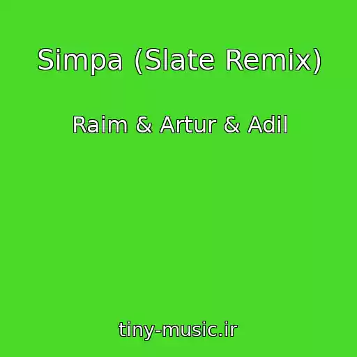 کاور آهنگ Simpa (Slate Remix) از Raim & Artur & Adil